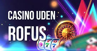 Find de Bedste Casinoer Uden ROFUS og Ingen Indbetaling